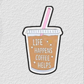 Life Happens Coffee helps Phone Sticker Charm