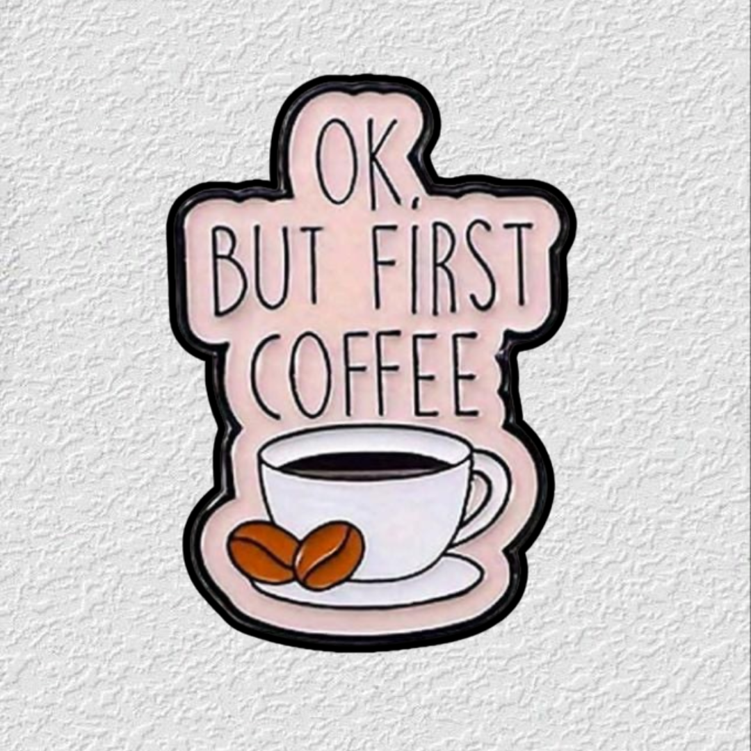 Ok But First Coffee