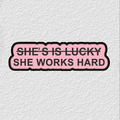 She is lucky She works Hard Phone Sticker Charm