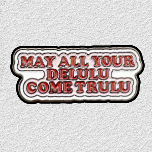 May All your Delulu come Trulu Phone Sticker Charm